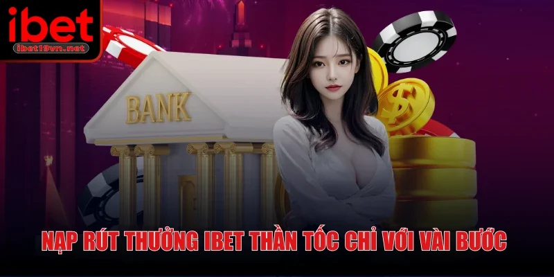 ibet-nap-rut-thuong-than-toc