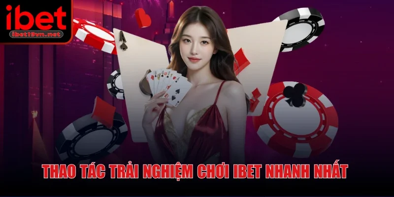 ibet-thao-tac-trai-nghiem